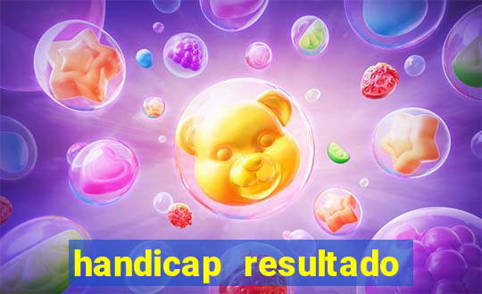 handicap resultado final - 2